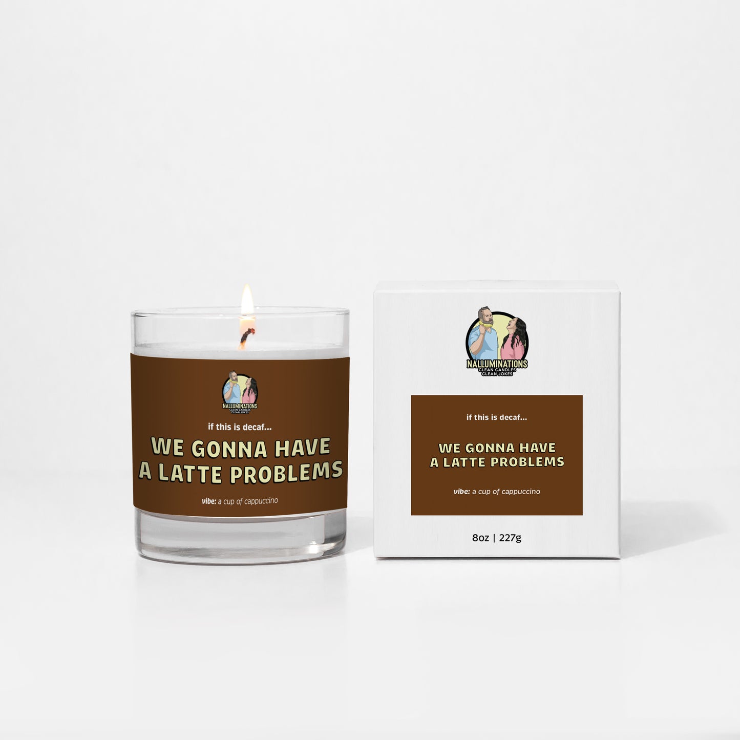 We Gonna Have A Latte Problems Candle - Coffee Scent