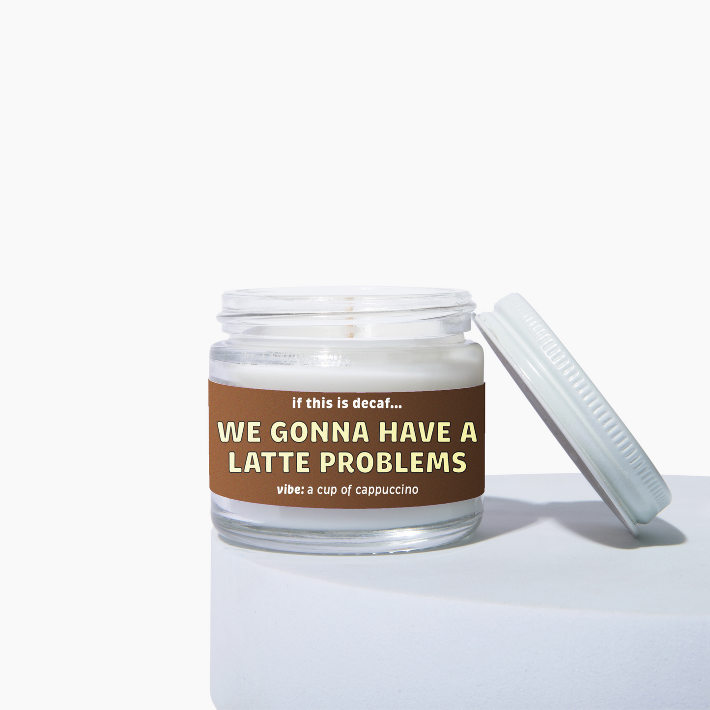 We Gonna Have A Latte Problems Candle - Coffee Scent