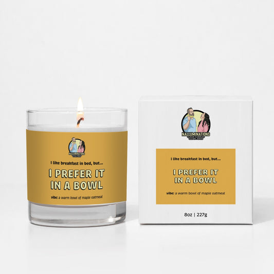 I Prefer It in A Bowl Candle - Maple Oatmeal - Breakfast