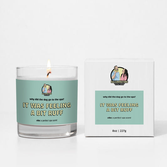 It Was Feeling A Bit Ruff Candle - White Tea and Jasmine - Spa - Dog Lovers Gift