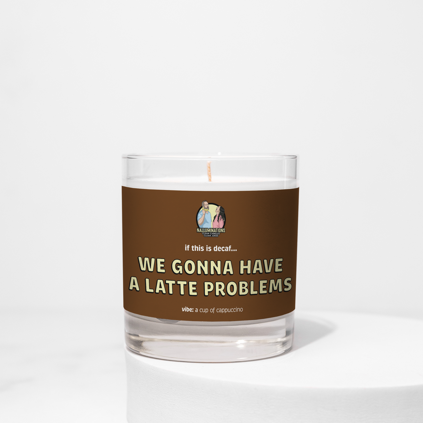 WE GONNA HAVE A LATTE PROBLEMS CANDLE