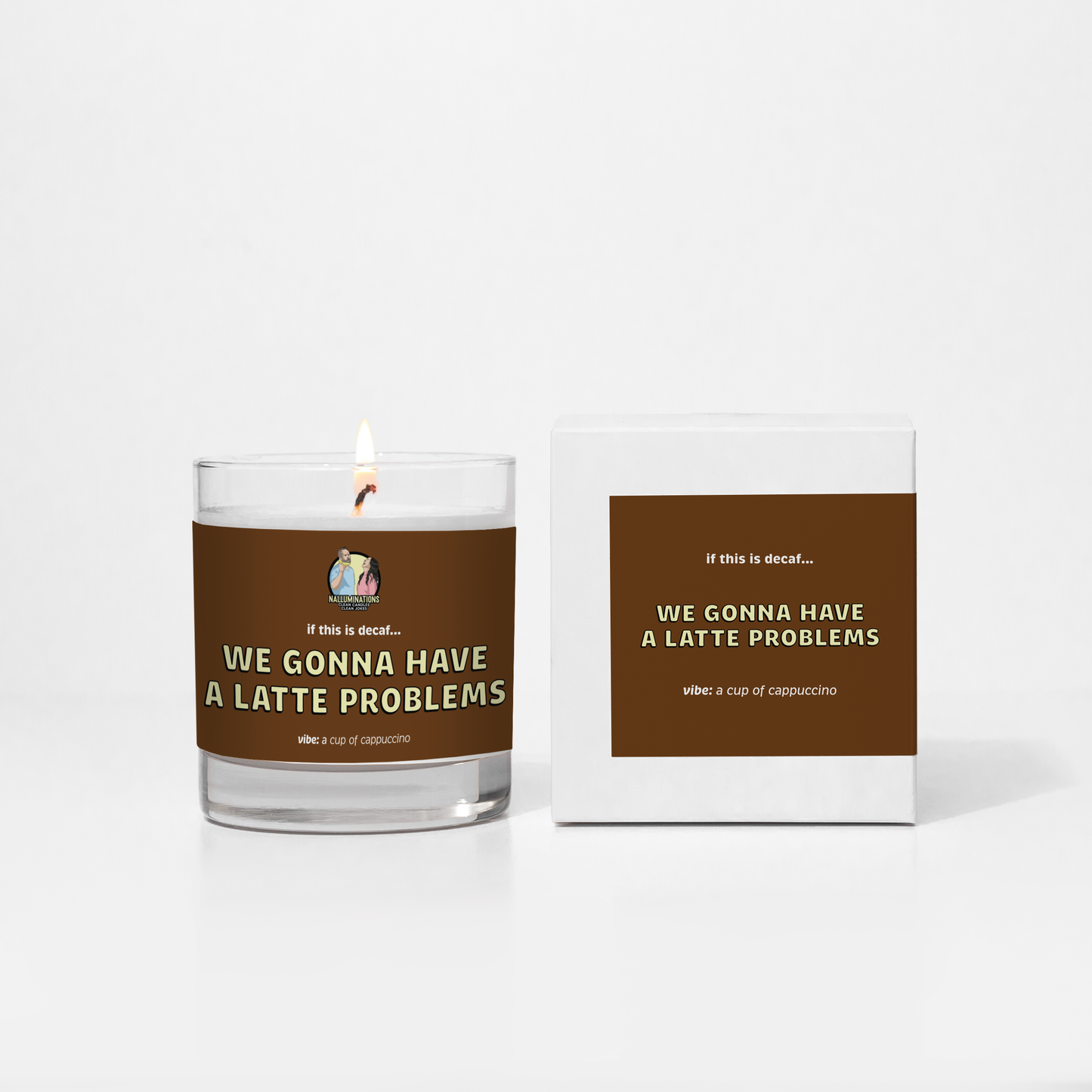 WE GONNA HAVE A LATTE PROBLEMS CANDLE