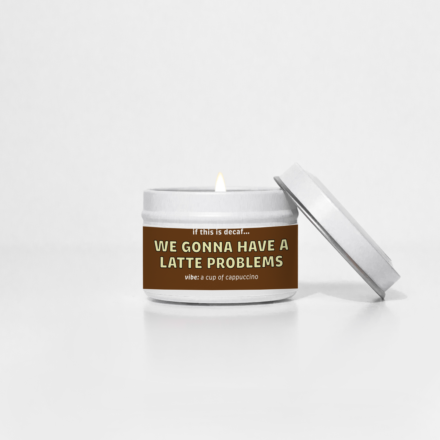 WE GONNA HAVE A LATTE PROBLEMS CANDLE